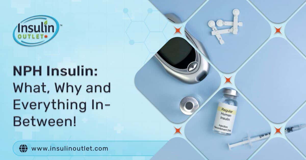 NPH Insulin: What, Why and Everything In-Between!