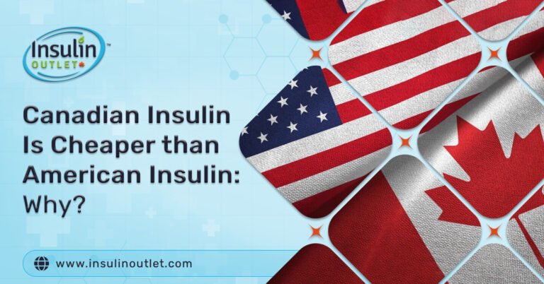 Canadian Insulin Is Cheaper than American Insulin Why