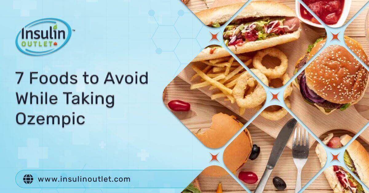 7 Foods to Avoid While Taking Ozempic